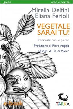 copertina del libro Vegetale sari tu! di Mirella Delfini ed Eliana Ferioli - Ebook