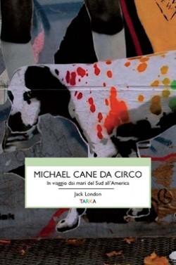 Copertina del libro Michael cane da circo, di Jack London