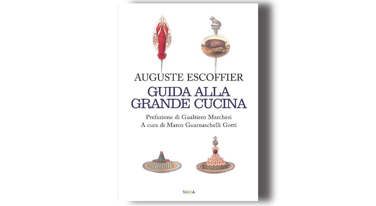 Guida alla cucina. Promemoria per cucinare ad arte - Auguste Escoffier -  Libro - Giunti Editore 